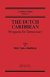 The Dutch Caribbean: Prospects for Democracy (Caribbean Studies, Volume 5)