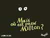 Mais où est passé Milton