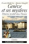 Genève et ses mystères : Flâneries insolites dans l'histoire