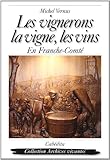 Les Vignerons, La Vigne, Les Vins En Franche Comt%C3%A9