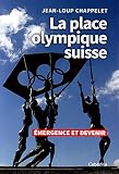 La Place Olympique Suisse Emergence Et Devenir