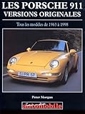 Les Porsche 911 : Versions Originales, Tous Les Mod%C3%A8les De 1963 %C3%A0 1998