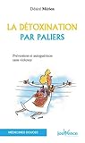 La Dtoxination Par Paliers Prvention Et Autogurison Sans Violence