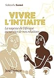 Vivre L'intimit%C3%A9 : La Sagesse De L'afrique Au Service De Nos Relations