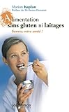 Alimentation Sans Gluten Ni Laitages : Sauvez Votre Sant%C3%A9 !