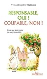 Responsable, Oui ! Coupable, Non ! : Pour Une Juste Prise De Responsabilit%C3%A9s