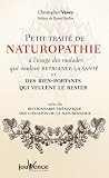 Petit Trait De Naturopathie Lusage Des Malades Qui Veulent Retrouver La Sant Et Des Bienportants Qui Veulent Le Rester Suivi Du Dictionnaire Thmatique Des Concepts De La Naturopathie