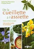 De La Cueillette %C3%A0 L'assiette : Salades Et Fleurs Sauvages, 120 Recettes Faciles Et Savoureuses