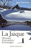 La Jaique Mmoires Dun Mdecin De Montagne