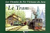 Le Tram : Les Chemins De Fer Vicinaux Du Jura
