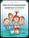 Max et Lili veulent tout savoir sur les bébés