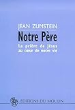 Notre P%C3%A8re : La Pri%C3%A8re De J%C3%A9sus Au Coeur De Notre Vie