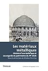 Les matériaux métalliques - Histoire d'une technique et sauvegarde du patrimoine du 19e siècle