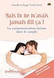 Mais Tu Ne M'avais Jamais Dit Ca ! : La Communication Intime Dans Le Couple