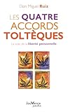Les Quatre Accords Tolt%C3%A8ques : La Voie De La Libert%C3%A9 Personnelle