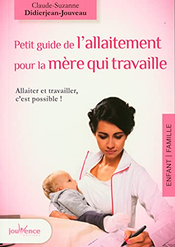 Petit Guide De L'allaitement Pour La M&egrave;re Qui Travaille
