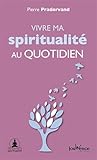 Vivre Ma Spiritualit%C3%A9 Au Quotidien