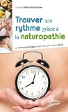 Trouver Son Rythme Grce La Naturopathie La Chronobiologie Au Service De Votre Sant