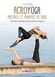 Acroyoga : Postures Et Principes De Base : Prendre Confiance En Soi Et En L'autre