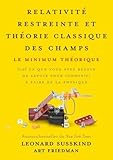 Relativit%C3%A9 Restreinte Et Th%C3%A9orie Classique Des Champs: Le Minimum Th%C3%A9orique, Tout Ce Que Vous Avez Besoin De Savoir Pour Commencer %C3%A0 Faire De La Physique