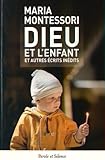 Dieu Et L'enfant : Et Autres %C3%A9crits In%C3%A9dits   P%C3%A9dagogie Montessori