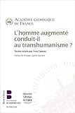 L'homme Augment%C3%A9 Conduit Il Au Transhumanisme 