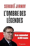 L'ombre des légendes : Un ex-commandant du KGB raconte