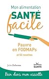Mon Alimentation Sant%C3%A9 Facile : Pauvre En Fodmaps Et 53 Recettes