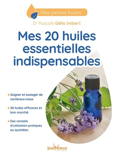 Mes vingt huiles essentielles indispensables Pascale G&eacute;lis-I