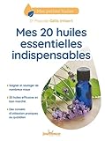 Mes 20 Huiles Essentielles Indispensables