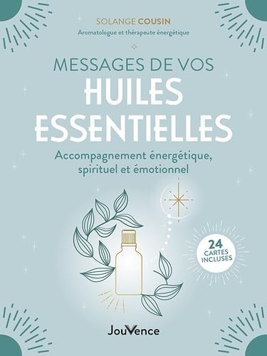 Messages de vos huiles essentielles - Solange Cousin