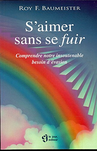 S'aimer Sans Se Fuir - Comprendre Notre Insoutenable Besoin