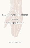 La Grce De Dieu Dans La Souffrance Gods Grace In Your Suffering