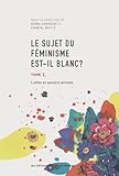 Le sujet du féminisme est-il blanc ?.