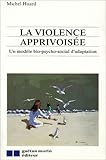 La violence apprivoisée
