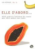Elle D'abord... : Petit Guide %C3%A0 L'intention Des Hommes Pour Faire Plaisir Aux Femmes