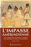 L'impasse amérindienne - Trois commissions d'enquête à l'origine d'une politique de tutelle et d'assimilation (1828-1858)