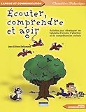 Ecouter, Comprendre Et Agir : Activit%C3%A9s Pour D%C3%A9velopper Les Habilet%C3%A9s D'%C3%A9coute, D'habilet%C3%A9s D'%C3%A9coute, D'attention Et De Compr%C3%A9hension Verbale