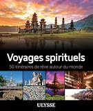 Voyages Spirituels 50 Itinraires De Rve Autour Du Monde