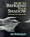 How to Befriend Your Shadow: Welcoming Your Unloved Side