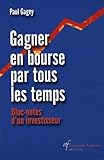 Gagner En Bourse Par Tous Les Temps : Bloc Notes D'un Investisseur