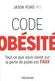 Code Obesite Tout Ce Que Vous Savez Sur La Perte De Poids Est Fau