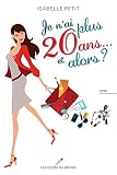 Je n'ai plus 20 ans... et alors?