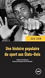 Une Histoire Populaire Du Sport Aux Etatsunis