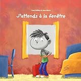 J'attends à la fenêtre