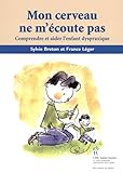 Mon Cerveau Ne M'%C3%A9coute Pas : Comprendre Et Aider L'enfant Dyspraxique