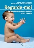 Regarde Moi : Le D%C3%A9veloppement Neuromoteur De 0 %C3%A0 15 Mois