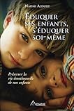 Eduquer Ses Enfants, S'%C3%A9duquer Soi M%C3%AAme   Pr%C3%A9server La Vie %C3%A9motionnelle De Nos Enfants