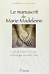 Le manuscrit de Marie Madeleine - Les alchimies d'Horus et la magie sexuelle d'Isis