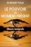 Le pouvoir du moment pr&eacute;sent